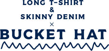 LONG T-SHIRT & SKINNY DENIM ✕ BUCKET HAT