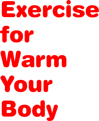 Exercise for Warm Your Body