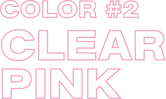 COLOR #2 CLEAR PINK
