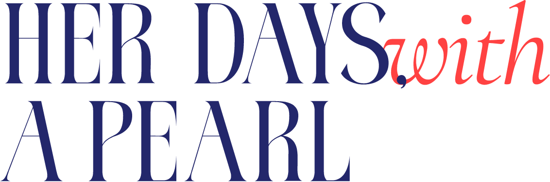 HER DAYS, with A PEARL